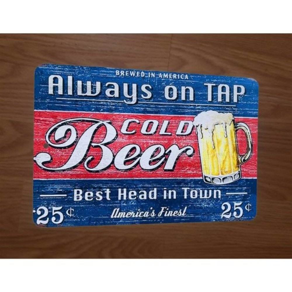 Always on Tap Cold Beer Vintage‎ Look Best Head in Town 8x12 Metal Wall Sign